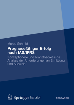 Prognosefähiger Erfolg nach IAS/IFRS von Schmidt,  Marco