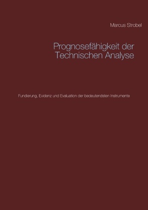 Prognosefähigkeit der Technischen Analyse von Strobel,  M.