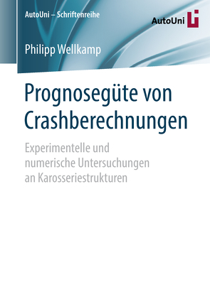 Prognosegüte von Crashberechnungen von Wellkamp,  Philipp