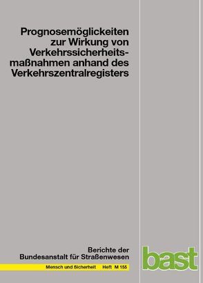 Prognosemöglichkeiten zur Wirkung von Verkehrssicherheitsmaßnahmen anhand des Verkehrszentralregisters von Heinzmann,  H J, Schade,  F D