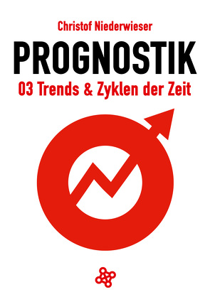 Prognostik 03: Trends & Zyklen der Zeit von Niederwieser,  Christof