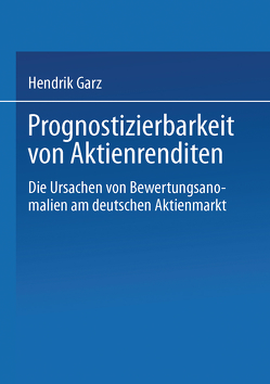 Prognostizierbarkeit von Aktienrenditen von Garz,  Hendrik