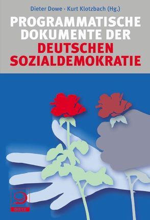 Programmatische Dokumente der deutschen Sozialdemokratie von Dowe,  Dieter, Klotzbach,  Kurt