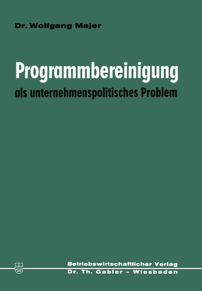 Programmbereinigung als unternehmenspolitisches Problem von Majer,  Wolfgang