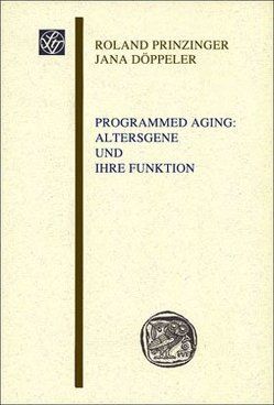 Programmed Aging: Altersgene und ihre Funktion von Döppeler,  Jana, Prinzinger,  Roland