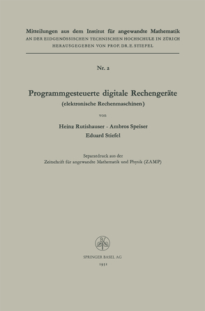 Programmgesteuerte digitale Rechengeräte (elektronische Rechenmaschinen) von Rutishauser,  Heinz, Speiser,  Ambros P., STIEFEL,  Eduard Ludwig