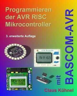 Programmieren der AVR RISC Mikrocontroller mit BASCOM-AVR von Kühnel,  Claus