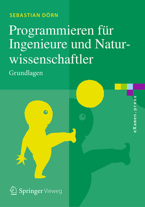 Programmieren für Ingenieure und Naturwissenschaftler von Dörn,  Sebastian