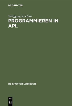 Programmieren in APL von Giloi,  Wolfgang K.