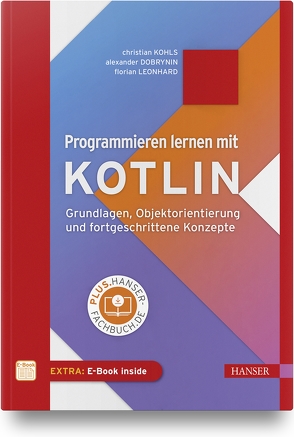 Programmieren lernen mit Kotlin von Dobrynin,  Alexander, Kohls,  Christian, Leonhard,  Florian