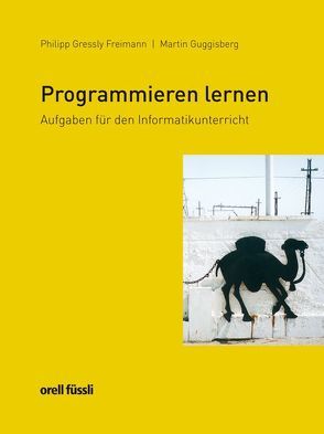 Programmieren lernen von Gressly Freimann,  Philipp, Guggisberg,  Martin