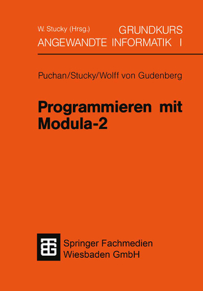 Programmieren mit Modula-2 von Puchan,  Jörg, Stucky,  Wolffried, von Gudenberg,  Jürgen Frhr. Wolff