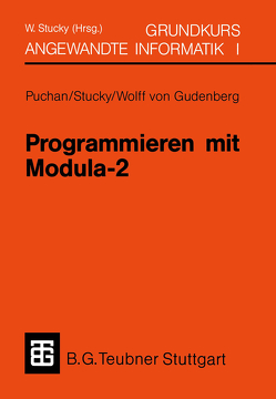 Programmieren mit Modula-2 Grundkurs Angewandte Informatik I von Frhr. Wolff von Gudenberg,  Jürgen, Puchan,  Jörg, Stucky,  W., Stucky,  Wolffried