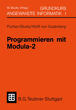 Programmieren mit Modula-2 Grundkurs Angewandte Informatik I von Frhr. Wolff von Gudenberg,  Jürgen, Puchan,  Jörg, Stucky,  W., Stucky,  Wolffried