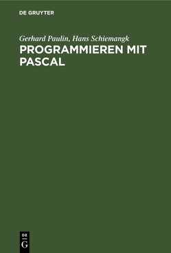 Programmieren mit PASCAL von Paulin,  Gerhard, Schiemangk,  Hans