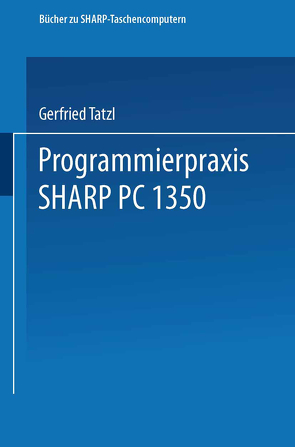 Programmierpraxis SHARP PC-1350 von Tatzl,  Gerfried