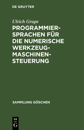 Programmiersprachen für die numerische Werkzeugmaschinensteuerung von Grupe,  Ulrich