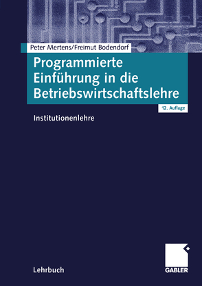 Programmierte Einführung in die Betriebswirtschaftslehre von Bodendorf,  Freimut, Mertens,  Peter