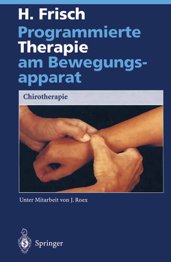 Programmierte Therapie am Bewegungsapparat von Frisch,  Herbert, Roex,  J.