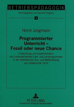 Programmierter Unterricht – Fossil oder neue Chance von Jungmann,  Horst
