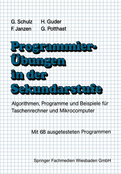 Programmierübungen in der Sekundarstufe von Guder,  Hermann, Janzen,  Franz, Potthast,  Gerhard, Schulz,  Gerhard, Schumny,  Harald