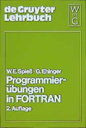 Programmierübungen in FORTRAN von Ehinger,  Gerd, Spiess,  Wolfgang E.