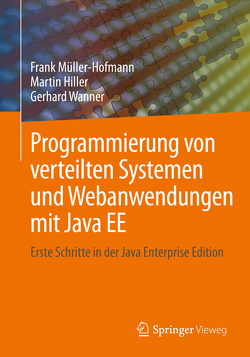 Programmierung von verteilten Systemen und Webanwendungen mit Java EE von Hiller,  Martin, Müller-Hofmann,  Frank, Wanner,  Gerhard