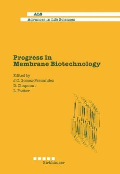 Progress in Membrane Biotechnology von Chapman,  Dennis, Gomez-Fernandez,  Juan C, Packer,  Lester