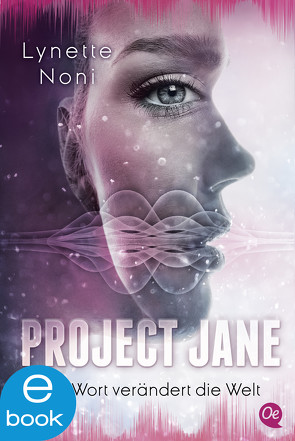 Project Jane 1. Ein Wort verändert die Welt von Noni,  Lynette, Pfeiffer,  Fabienne, Wiebel,  Johannes