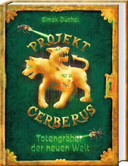 Projekt Cerberus – Totengräber der neuen Welt von Büchel,  Simak, Corinna,  Böckmann