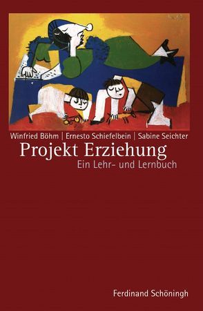 Projekt Erziehung von Böhm,  Winfried, Schiefelbein,  Ernesto, Seichter,  Sabine