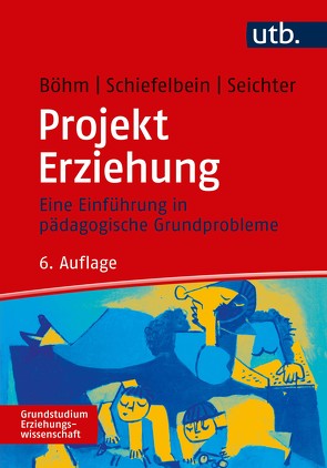 Projekt Erziehung von Böhm,  Winfried, Schiefelbein,  Ernesto, Seichter,  Sabine