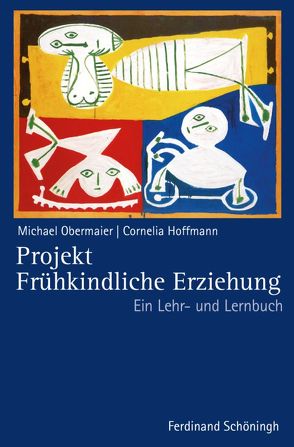 Projekt Frühkindliche Erziehung von Hoffmann,  Cornelia, Huber,  Cornelia Rosemarie, Obermaier,  Michael