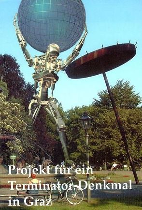 Projekt für ein Terminator-Denkmal in Graz von Chernyshev,  Aristarkh, Efimov,  Vladislav, Höller,  Herwig