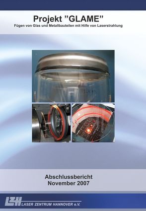 Projekt „Glame“ – Fügen von Glas und Metallbauteilen mit Hilfe von Laserstrahlung von Ostendorf,  Andreas, Richter,  Lars