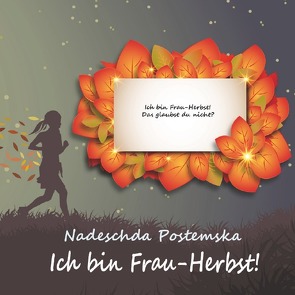 Projekt „Goldenes Vlies“ / Ich bin Frau-Herbst! von Dick,  Heinrich, Mingalieva,  Valentina, Postemska,  Nadeschda