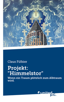 Projekt: „Himmelstor“ von Fülbier,  Claus