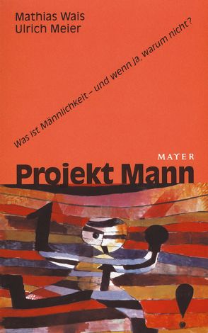 Projekt Mann von Meier,  Ulrich, Wais,  Mathias