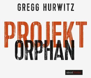 Projekt Orphan (Evan Smoak) von Hurwitz,  Gregg, Lehnen,  Stefan
