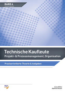 Projekt- & Prozessmanagement, Organisation / Technische Kaufleute Projekt- & Prozessmanagement, Organisation von Hauser,  Alphonse, Müller,  Lukas