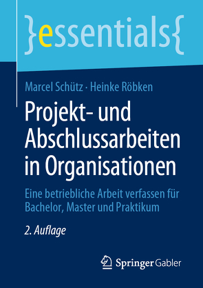 Projekt- und Abschlussarbeiten in Organisationen von Röbken,  Heinke, Schütz,  Marcel