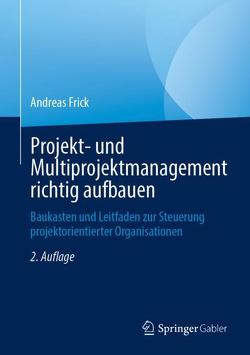 Projekt- und Multiprojektmanagement richtig aufbauen von Frick,  Andreas