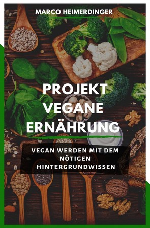 Projekt Vegane Ernährung von Heimerdinger,  Marco
