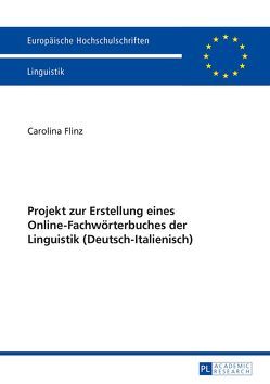 Projekt zur Erstellung eines Online-Fachwörterbuches der Linguistik (Deutsch-Italienisch) von Flinz,  Carolina