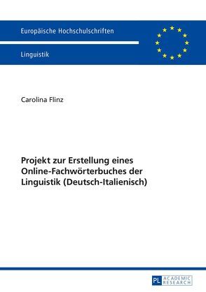 Projekt zur Erstellung eines Online-Fachwörterbuches der Linguistik (Deutsch-Italienisch) von Flinz,  Carolina