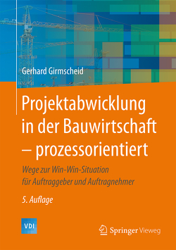 Projektabwicklung in der Bauwirtschaft – prozessorientiert von Girmscheid,  Gerhard