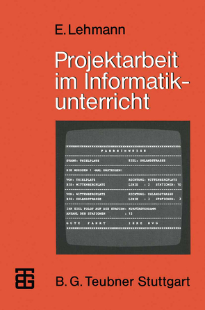 Projektarbeit im Informatikunterricht von Lehmann,  Eberhard
