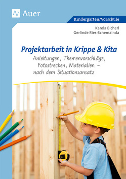 Projektarbeit in Krippe und Kita von Bicher,  Karola, Ries-Schemainda,  Gerlinde