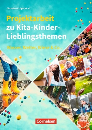 Projektarbeit zu Kita-Kinder-Lieblingsthemen von Bicker,  Silke, Günther,  Stephan, Hamann,  Maren, Krügel,  Christian, Lux,  Gerhard, Nolting,  Albrecht, Schäufler,  Karin, Scholz,  Karin, Weininger,  Maria, Weißmann-Polte,  Elvira