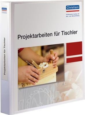 Projektarbeiten für Tischler von Brunk,  Axel